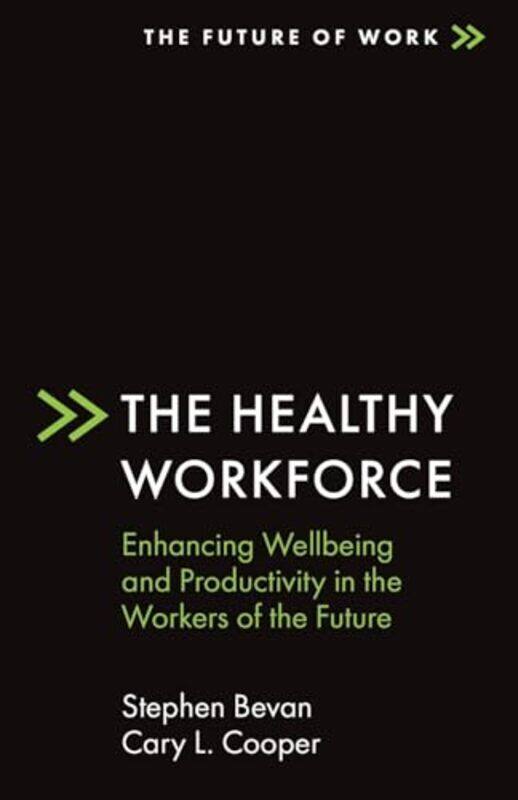 

The Healthy Workforce Enhancing Wellbeing And Productivity In The Workers Of The Future By Bevan Stephen Institute Of Employment Studies Uk Cooper Car