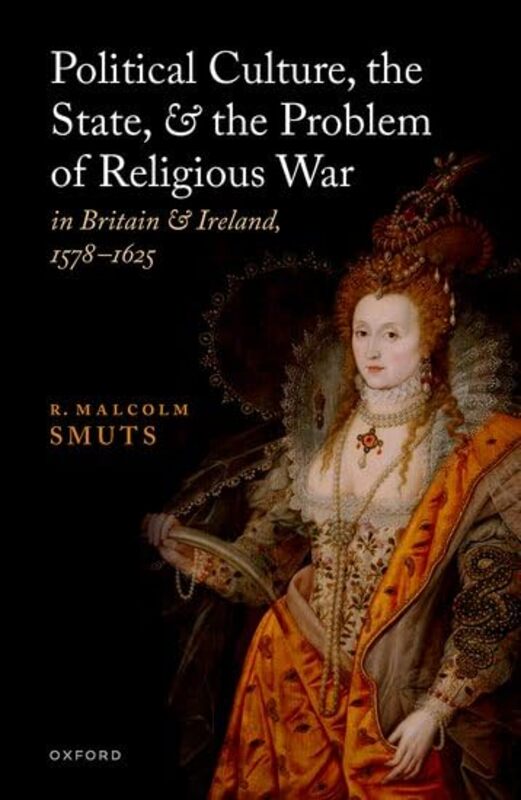 

Political Culture The State And The Problem Of Religious War In Britain And Ireland 15781625 By R. Malcolm Professo...Hardcover