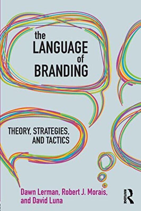 

The Language Of Branding by Dawn (Fordham University, New York, NY, USA) LermanRobert J (Weinman Schnee Morais, Inc, USA) MoraisDavid (City University