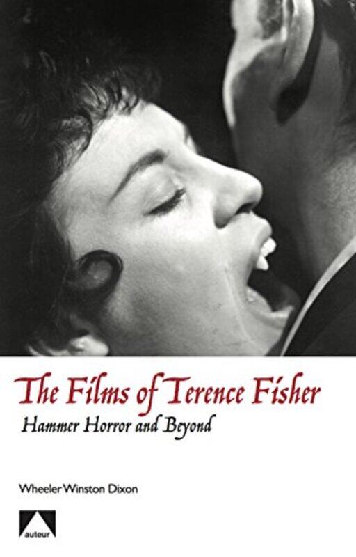 

The Films Of Terence Fisher Hammer Horror And Beyond, Paperback by Dixon, Wheeler Winston