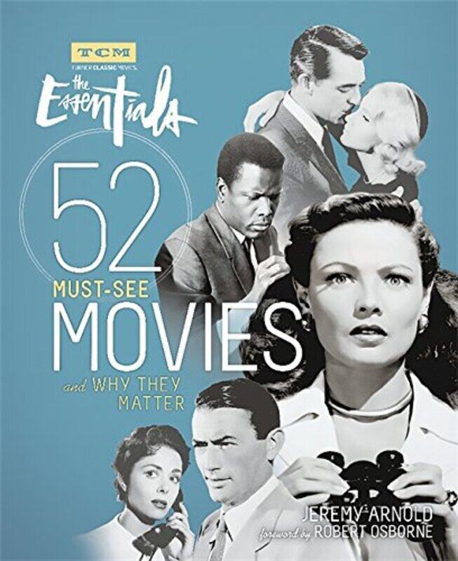 

Turner Classic Movies: The Essentials: 52 Must-See Movies and Why They Matter