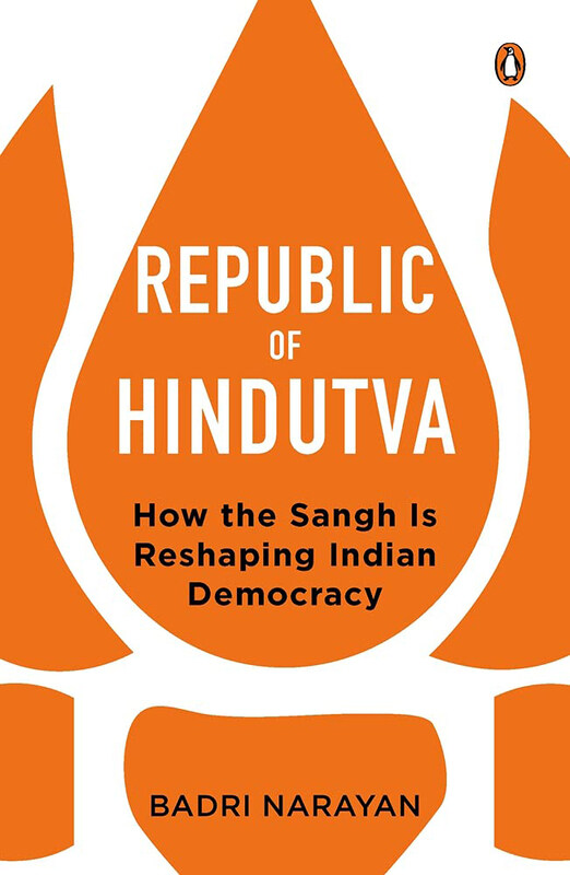 

Republic of Hindutva: How the Sangh is Reshaping Indian Democracy, Hardcover Book, By: Badri Narayan