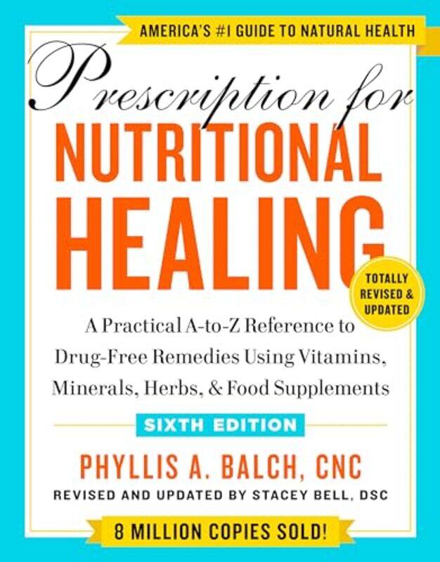 

Prescription for Nutritional Healing Sixth Edition by Phyllis A Balch-Paperback