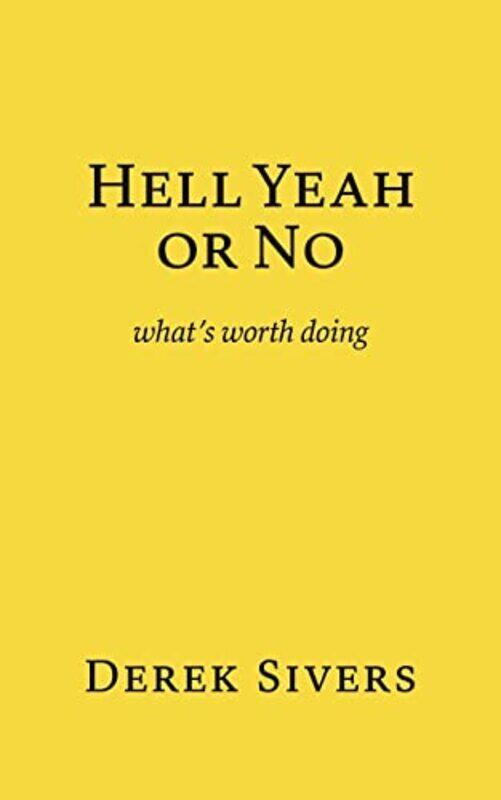 

Hell Yeah or No: whats worth doing , Paperback by Sivers, Derek