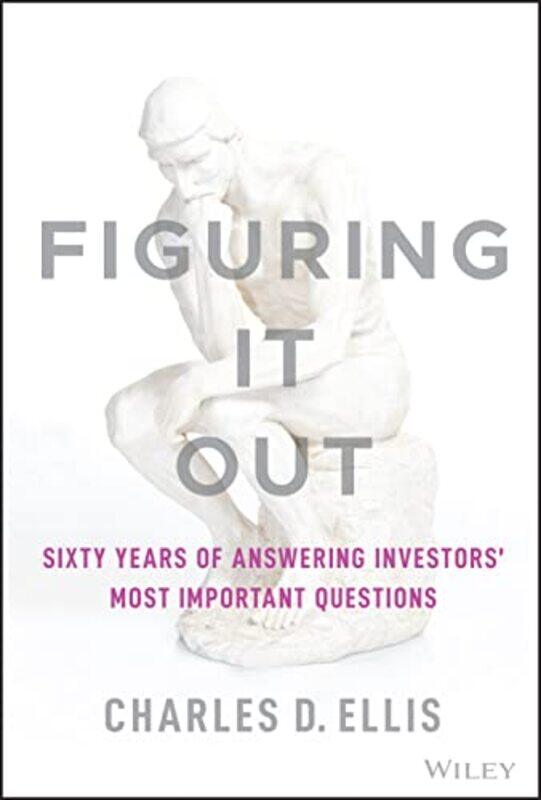 

Figuring It Out by Charles D Ellis-Hardcover