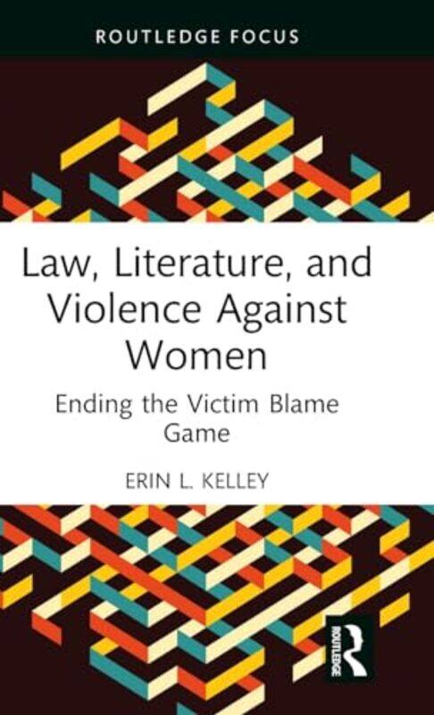 

Law Literature and Violence Against Women by Erin L Kelley-Hardcover