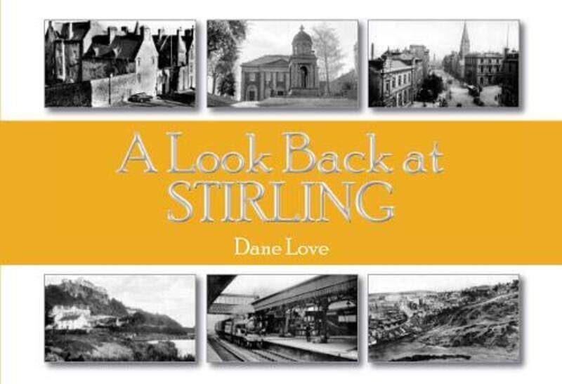 

A Look Back at Stirling by Dane Love-Paperback