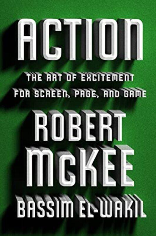 

Action: The Art of Excitement for Screen, Page, and Game,Hardcover by McKee, Robert - El-Wakil, Bassim