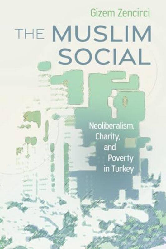 

The Muslim Social by Gizem Zencirci -Paperback
