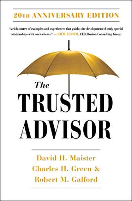 

The Trusted Advisor: 20th Anniversary Edition,Paperback,By:Maister, David H - Galford, Robert - Green, Charles