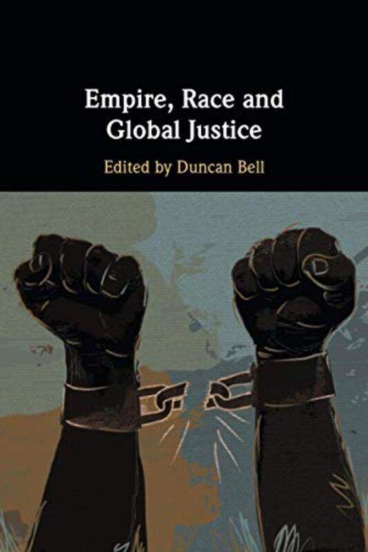 

Empire Race and Global Justice by Duncan University of Cambridge Bell-Paperback