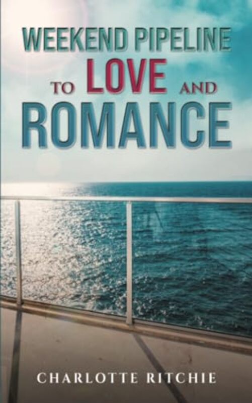 Weekend Pipeline to Love and Romance by Charlotte Ritchie-Paperback