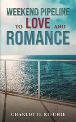 Weekend Pipeline to Love and Romance by Charlotte Ritchie-Paperback