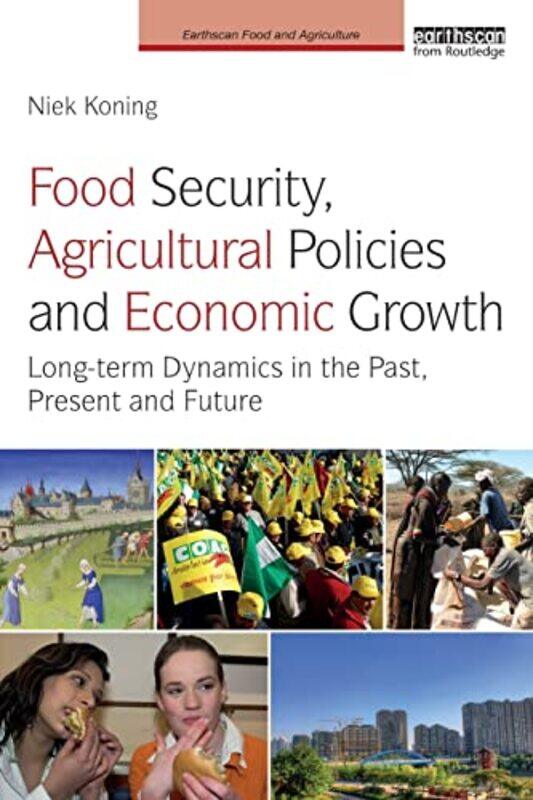 

Food Security Agricultural Policies and Economic Growth by Niek Wageningen University, Netherlands Koning-Paperback