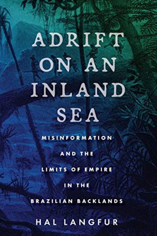 

Adrift on an Inland Sea by Hal Langfur-Paperback