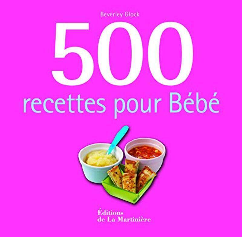 

500 recettes pour b b s,Paperback by Beverley Glock