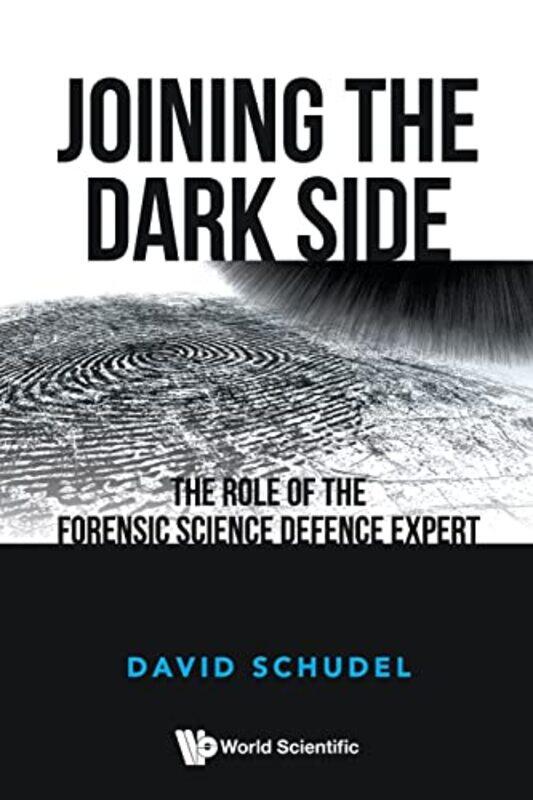 

Joining The Dark Side The Role Of The Forensic Science Defence Expert by David - Schudel-Paperback