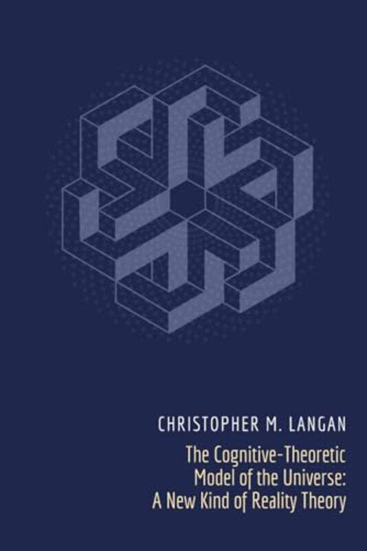 

The Cognitivetheoretic Model Of The Universe A New Kind Of Reality Theory, Paperback by Langan, Christopher Michael