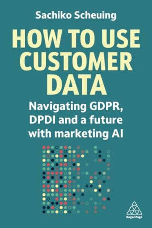 

How to Use Customer Data by Sachiko Scheuing -Paperback