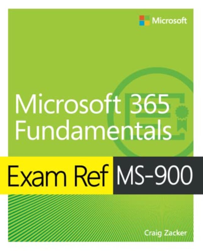 

Exam Ref MS900 Microsoft 365 Fundamentals by Michael McCarthyFelicity O'Dell-Paperback