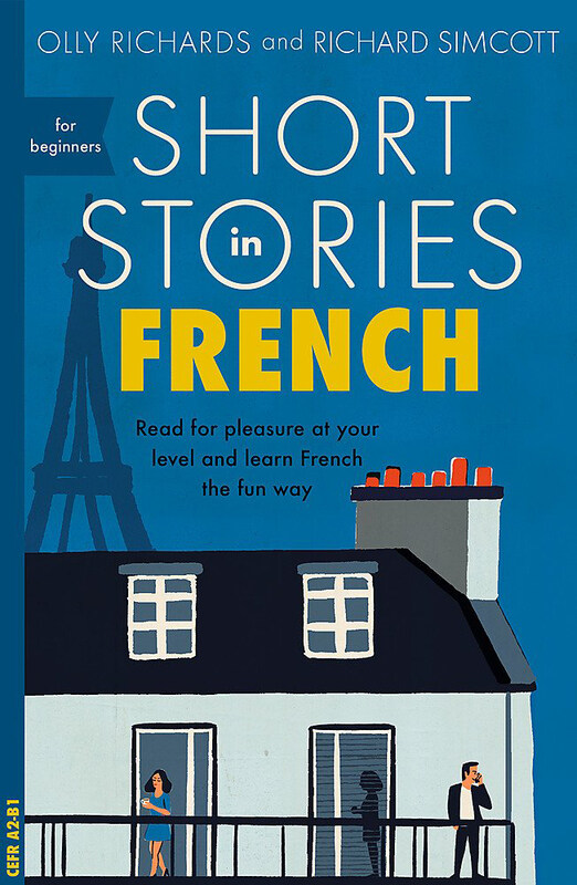 

Short Stories in French for Beginners: Read for Pleasure At Your Level, Expand Your Vocabulary and Learn French the Fun Way!, Paperback Book, By: Olly