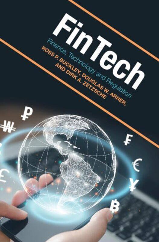 

FinTech by Ross P University of New South Wales, Sydney BuckleyDouglas W The University of Hong Kong ArnerDirk A Universite du Luxembourg Zetzsche-Har