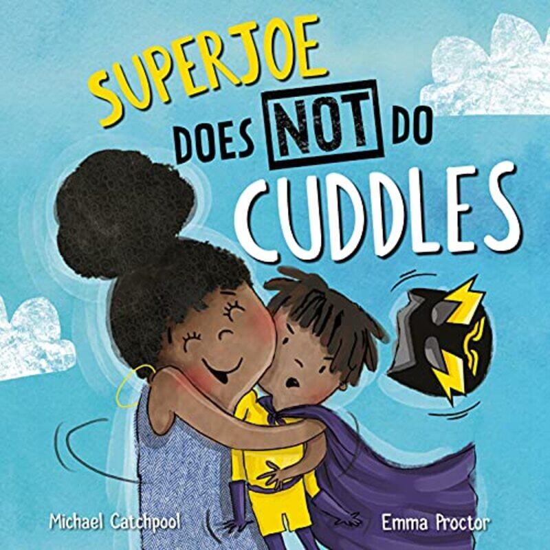 

SuperJoe Does NOT Do Cuddles by Michael CatchpoolEmma Proctor-Hardcover