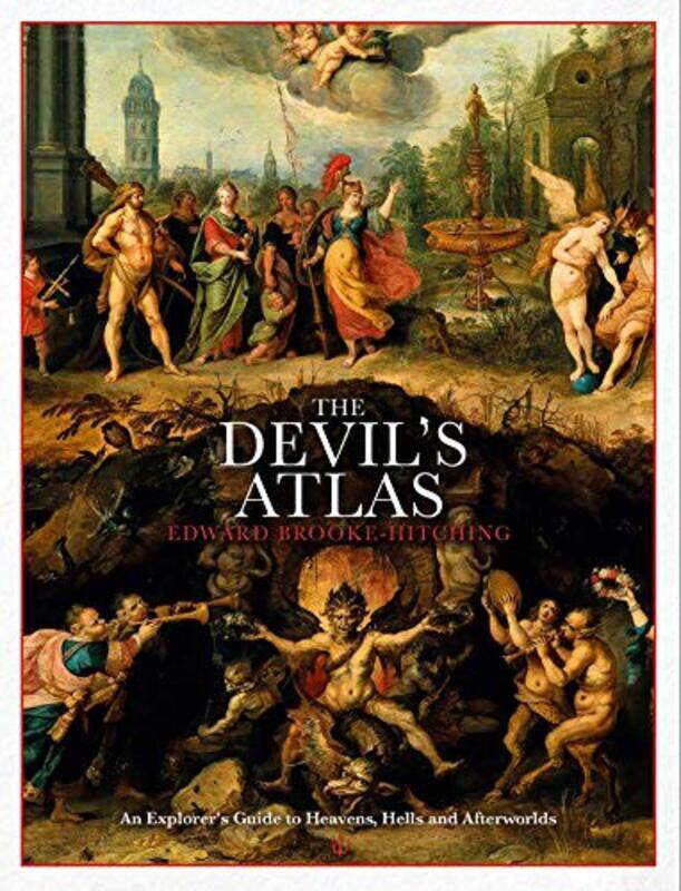 

The Devils Atlas: An Explorers Guide to Heavens, Hells and Afterworlds , Hardcover by Brooke-Hitching, Edward