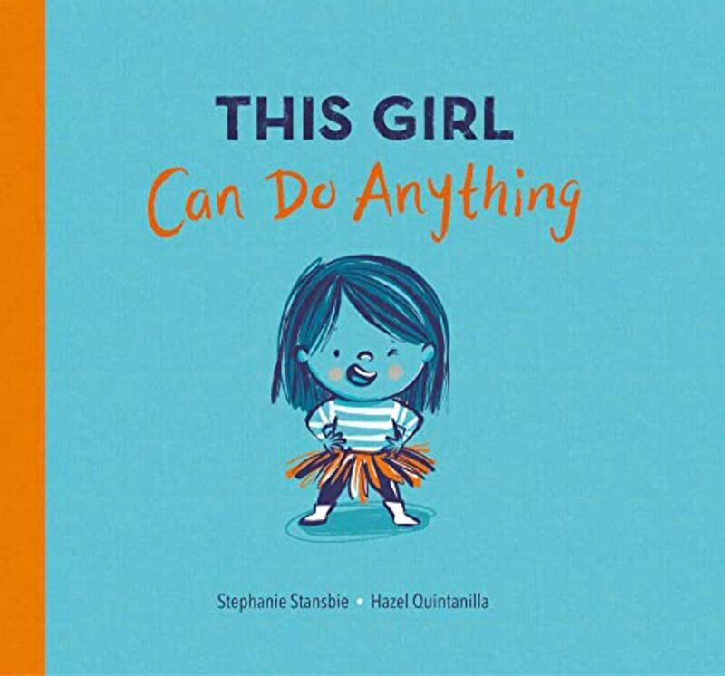 

This Girl Can Do Anything by Stephanie StansbieHazel Quintanilla-Paperback