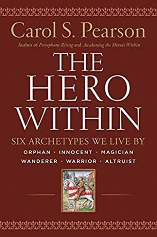 

The Hero Within Six Archetypes We Live By Revised & Expanded Edition By Pearson Carol S Paperback