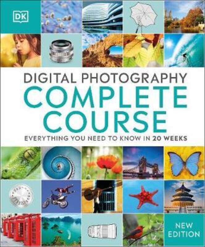 

Digital Photography Complete Course: Everything You Need to Know in 20 Weeks,Hardcover, By:DK