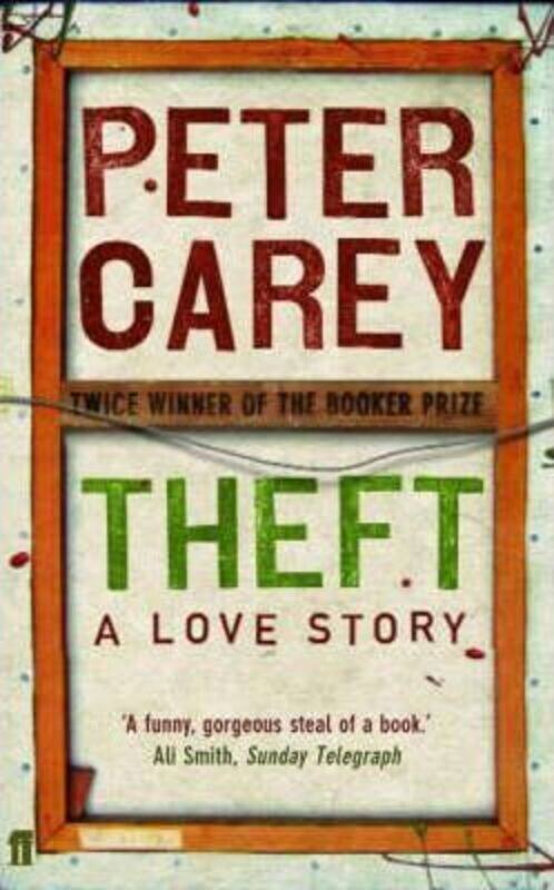 

Theft: A Love Story.paperback,By :Peter Carey