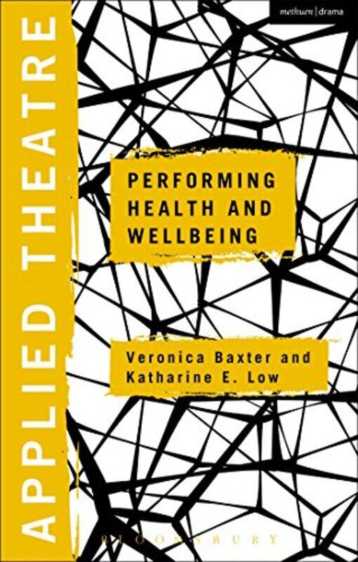

Applied Theatre Performing Health and Wellbeing by Dennis P Loss Prevention Consultant and Chief Fire Prevention Engineer Saudi Aramco Nolan-Paperback