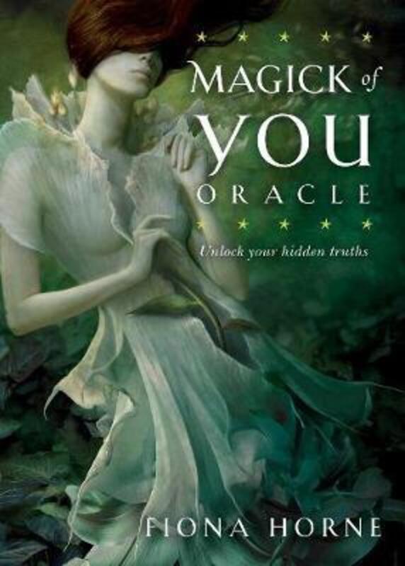The Magick of You Oracle: Unlock your hidden truths,Paperback,ByFiona Horne