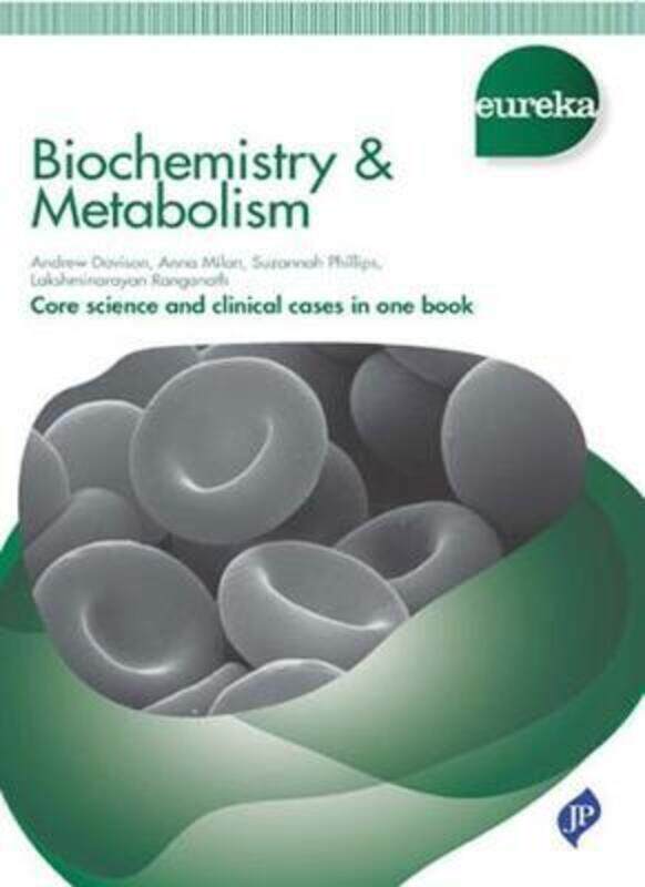 

Eureka: Biochemistry & Metabolism,Paperback,ByDavison, Andrew - Milan, Anna - Phillips, Suzannah - Ranganath, Lakshminarayan