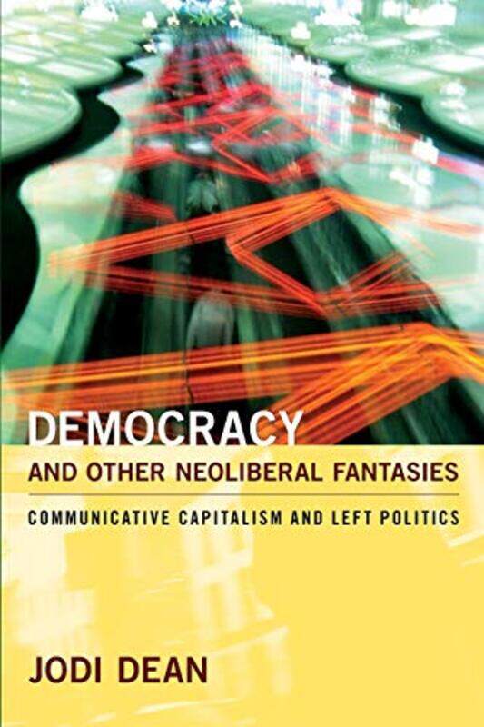 

Democracy and Other Neoliberal Fantasies by Jodi Dean-Paperback
