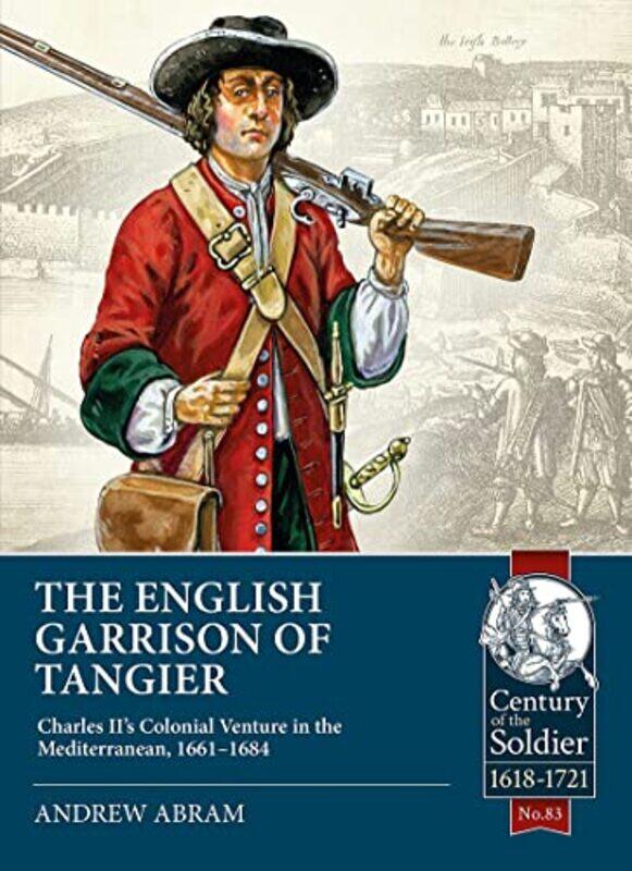 

The English Garrison of Tangier by Andrew Abram-Paperback