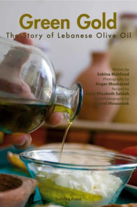 Green Gold: The Story Of Lebanese Olive Oil, Hardcover, By: Elizabeth Sabieh Sabina Mahfoud