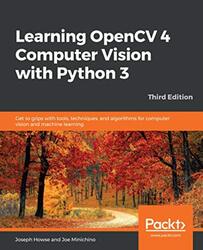 Learning Opencv 4 Computer Vision With Python 3 Get To Grips With Tools Techniques And Algorithms By Howse, Joseph - Minichino, Joe - Paperback