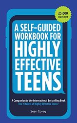 A Self-Guided Workbook For Highly Effective Teens: A Companion To The Best Selling 7 Habits Of Hig By Sean Covey Paperback