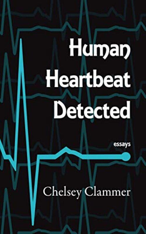 

Human Heartbeat Detected by Chelsey Clammer-Paperback