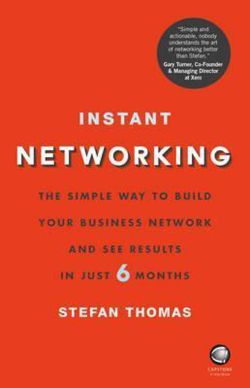 

Instant Networking: The Simple Way to Build Your Business Network and See Results in Just 6 Months, Paperback Book, By: Stefan Thomas