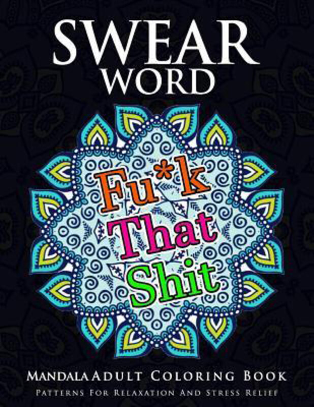 

Swear Word Mandala Adults Coloring Book Volume 1: An Adult Coloring Book with Swear Words to Color and Relax, Paperback Book, By: Marcus E Brill