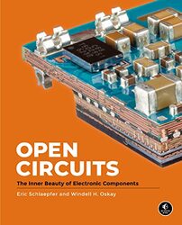 Open Circuits The Inner Beauty Of Electronic Components By Oskay, Windell - Schlaepfer, Eric Hardcover