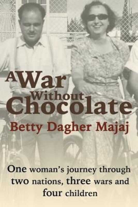 A War Without Chocolate: One Woman's Journey Through Two Nations, Three Wars and Four Children,Paperback,ByMajaj, Lisa Suhair - Majaj, Betty Dagher