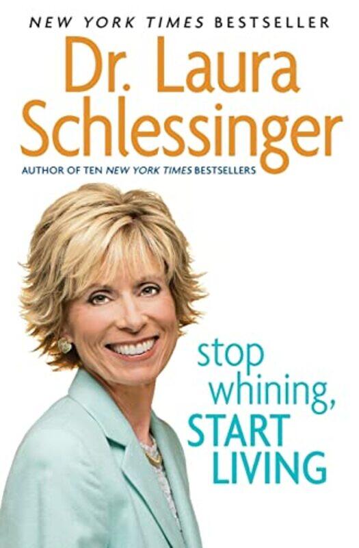 

Stop Whining Start Living by Dr. Laura Schlessinger - Paperback