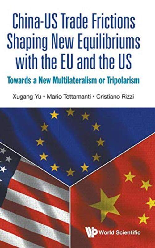 

Chinaus Trade Frictions Shaping New Equilibriums With The Eu And The Us Towards A New Multilateralism Or Tripolarism by Robert BrownDebbie MartinNeil