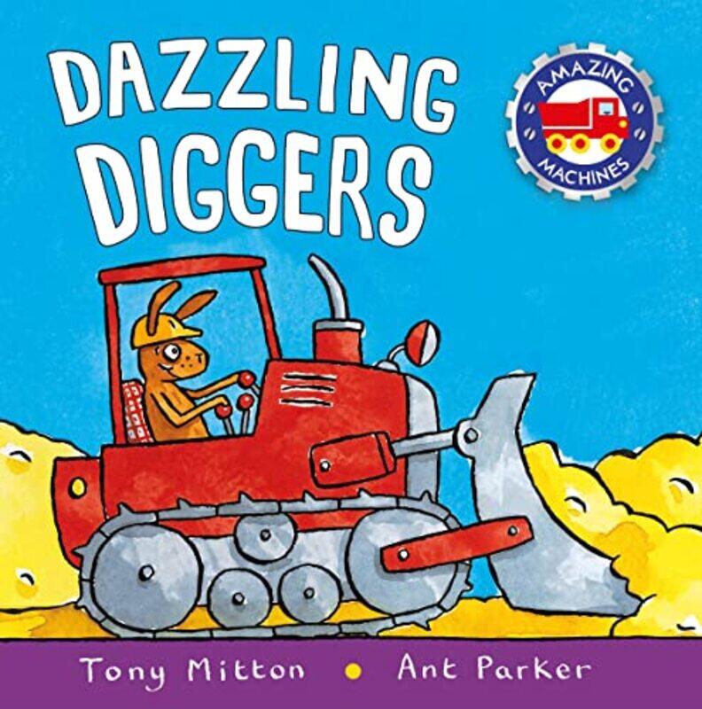 

Dazzling Diggers ( Amazing Machines ) By Mitton, Tony Paperback