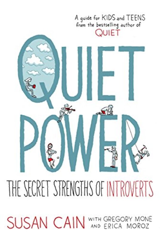 Quiet Power: The Secret Strengths of Introverts , Hardcover by Cain, Susan - Mone, Gregory - Moroz, Erica - Snider, Grant