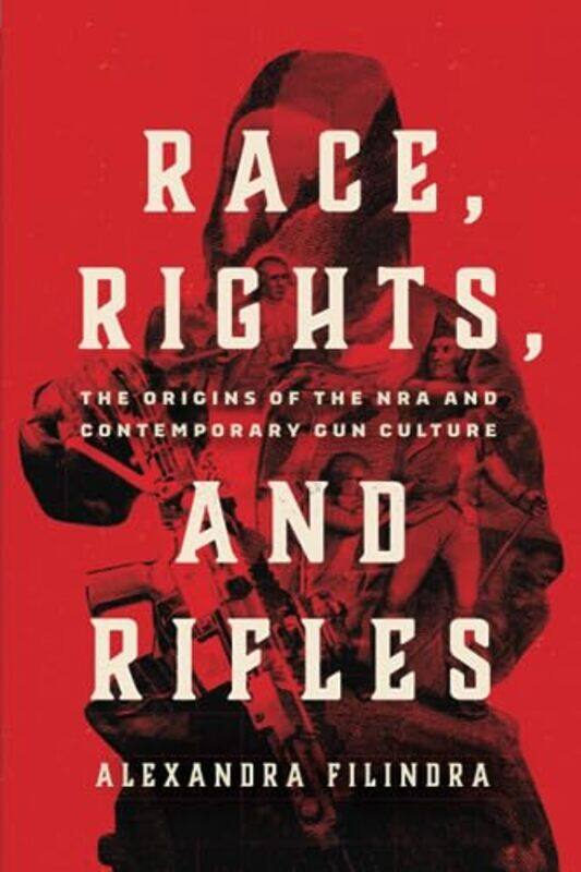 

Race Rights and Rifles by Alexandra Filindra-Paperback